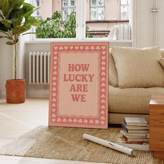 How Lucky Are We (Pink Stripe) - Digital Poster (D102)