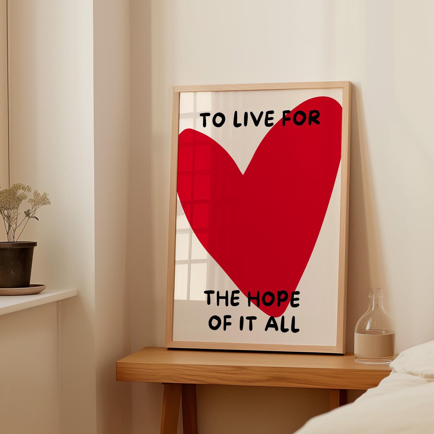 To Live for the Hope of It All Poster,  Heart Art – Digital Download B18