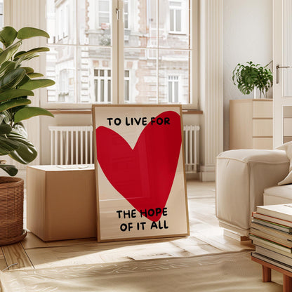 To Live for the Hope of It All Poster,  Heart Art – Digital Download B18