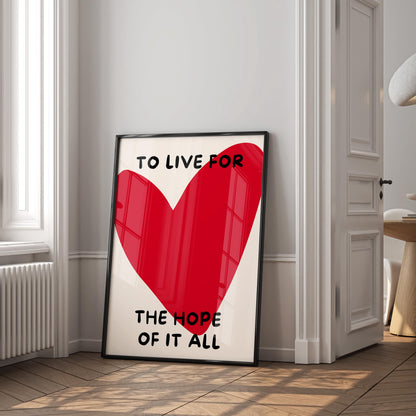 To Live for the Hope of It All Poster,  Heart Art – Digital Download B18