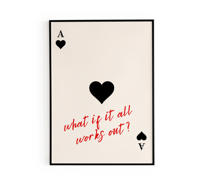 "What If It All Works Out?" Ace of Hearts Poster