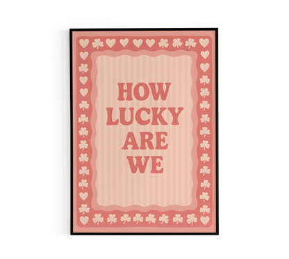 "How Lucky Are We" Pink Retro Poster