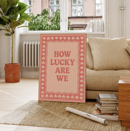 "How Lucky Are We" Pink Retro Poster