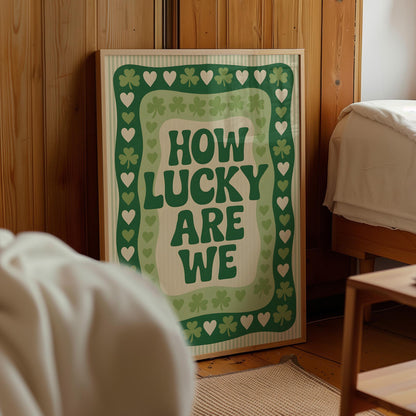 How Lucky Are We Print - Digital Poster (D101)