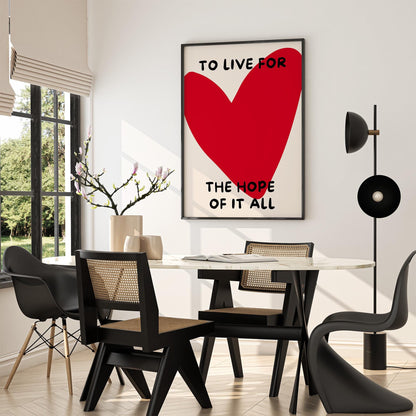 To Live for the Hope of It All Poster,  Heart Art – Digital Download B18