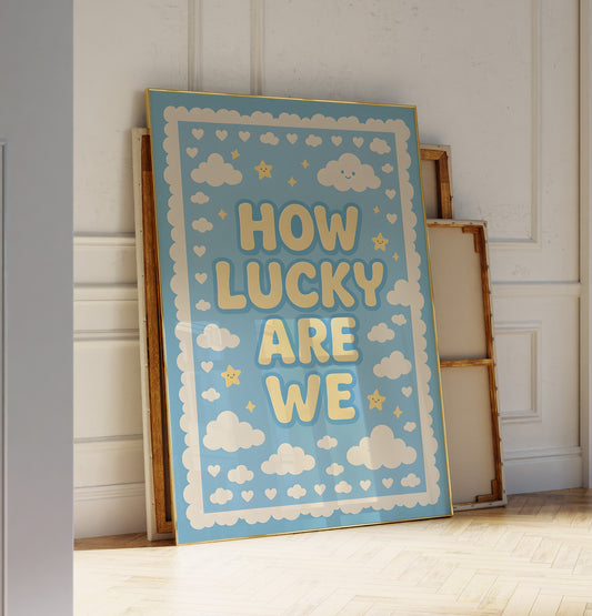 "How Lucky Are We" Quote Poster – Blue Nursery Cloud Wall Art
