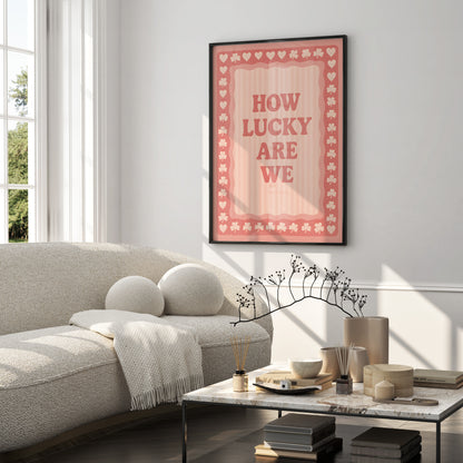 "How Lucky Are We" Pink Retro Poster