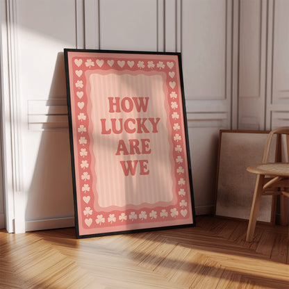 "How Lucky Are We" Pink Retro Poster