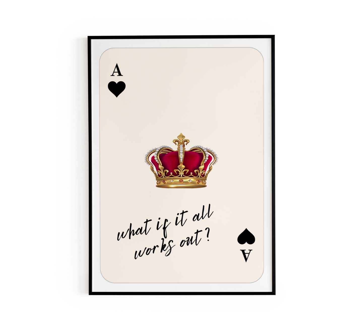 Ace of Hearts Crown Quote Poster