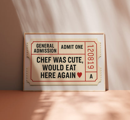 Chef Was Cute, Would Eat Here Again – Physical Poster (G06)