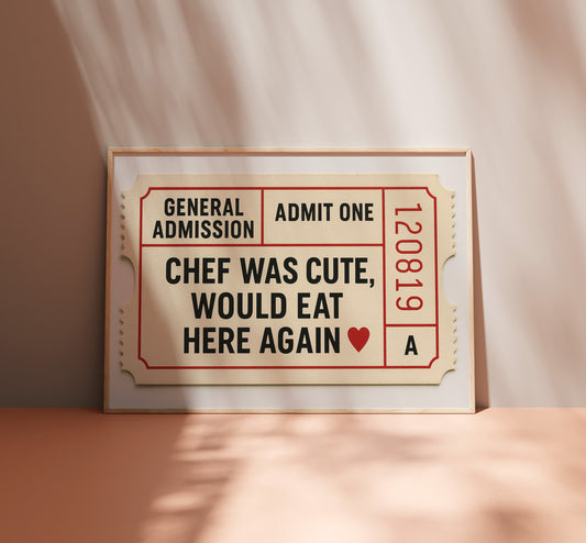 Chef Was Cute, Would Eat Here Again – Physical Poster (G06)