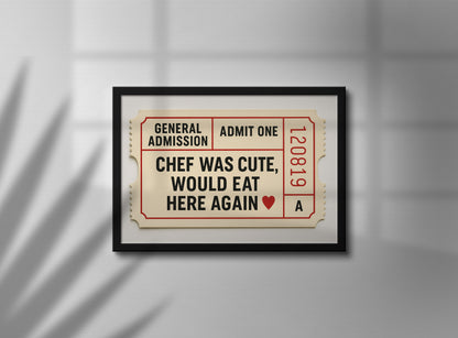 Chef Was Cute, Would Eat Here Again – Physical Poster (G06)