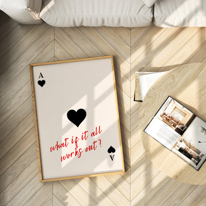 "What If It All Works Out?" Ace of Hearts Poster