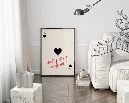 "What If It All Works Out?" Ace of Hearts Poster