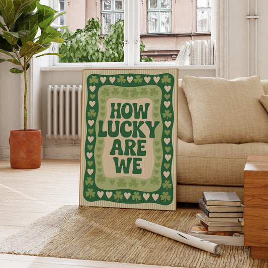 How Lucky Are We Print - Digital Poster (D101)