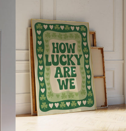 How Lucky Are We Print - Digital Poster (D101)